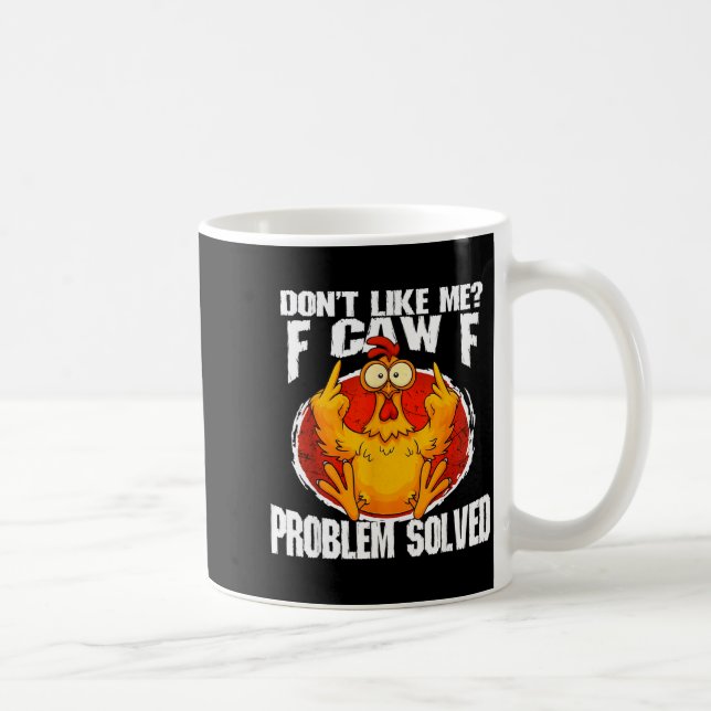 Funny Chicken Meme Don't Like Me F-caw-f Problem S Coffee Mug (Right)