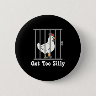 Funny Chicken Meme Got Too Silly Humor Men Women K Button
