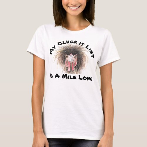 Funny Chicken _ My Cluck It List is a Mile Long T_Shirt