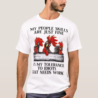 Funny Chicken My People Skills Are Just Fine T-Shirt