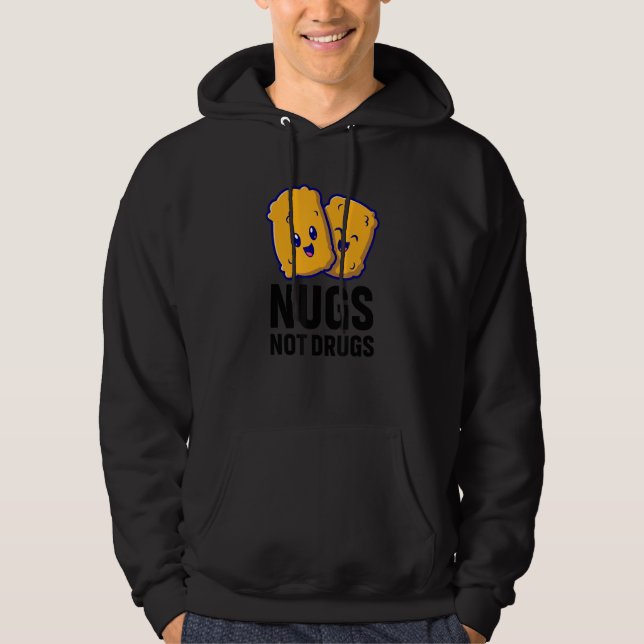 Funny Chicken Nuggets Nugs Not Drugs Hoodie (Front)
