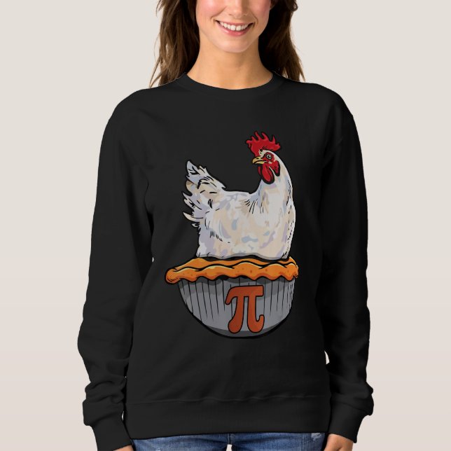 Funny Chicken Pie Math Geek Math Nerd Pi Day Sweatshirt (Front)