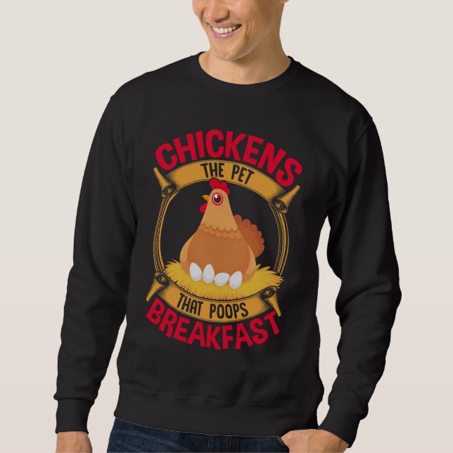 Funny Chicken Quote Breakfast Poop Hen Farming Sweatshirt (Front)