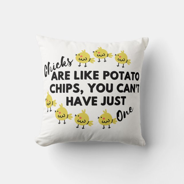 Funny Chicken Quote: Chicks are like Potato Chips  Throw Pillow (Front)