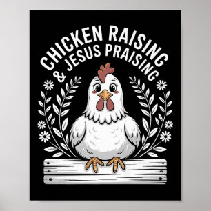 Funny Chicken Raising & Jesus Praising Humor C Poster