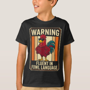 Funny Chicken Rooster Humor Warning Fluent In Fowl T-Shirt