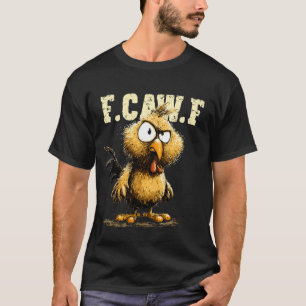 Funny Chicken Rooster Meme F-CAW-F Humor Quote Ani T-Shirt