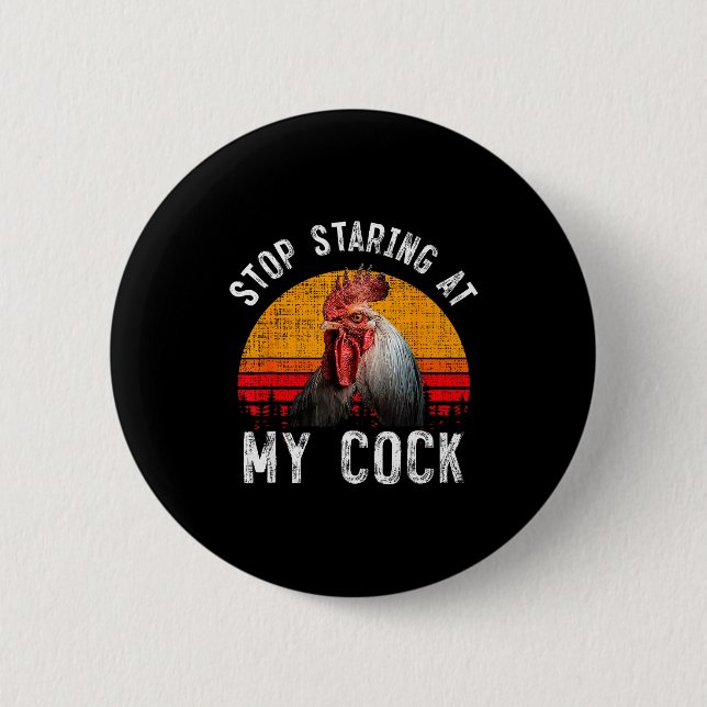 Funny Chicken Rooster Stop Staring At My Gift  Button (Front)