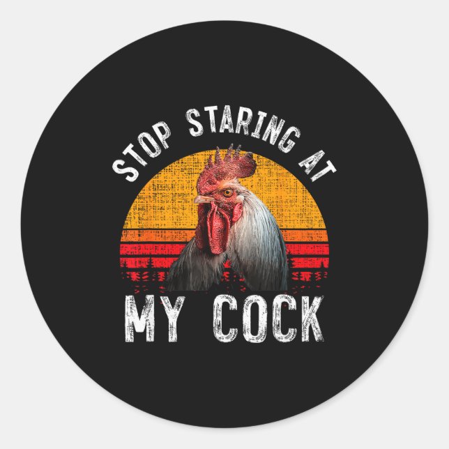 Funny Chicken Rooster Stop Staring At My Gift  Classic Round Sticker (Front)