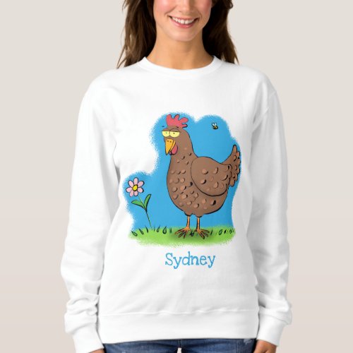 Funny chicken rustic whimsical cartoon  sweatshirt