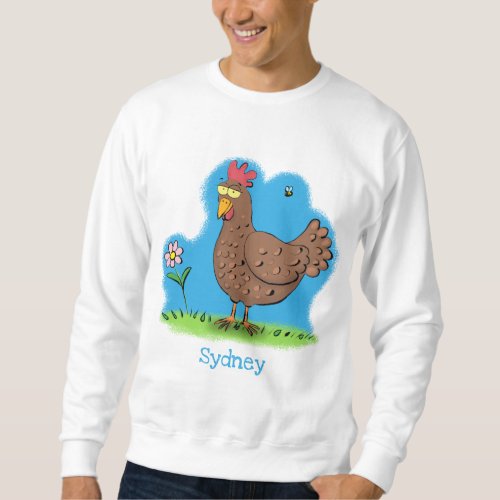 Funny chicken rustic whimsical cartoon sweatshirt