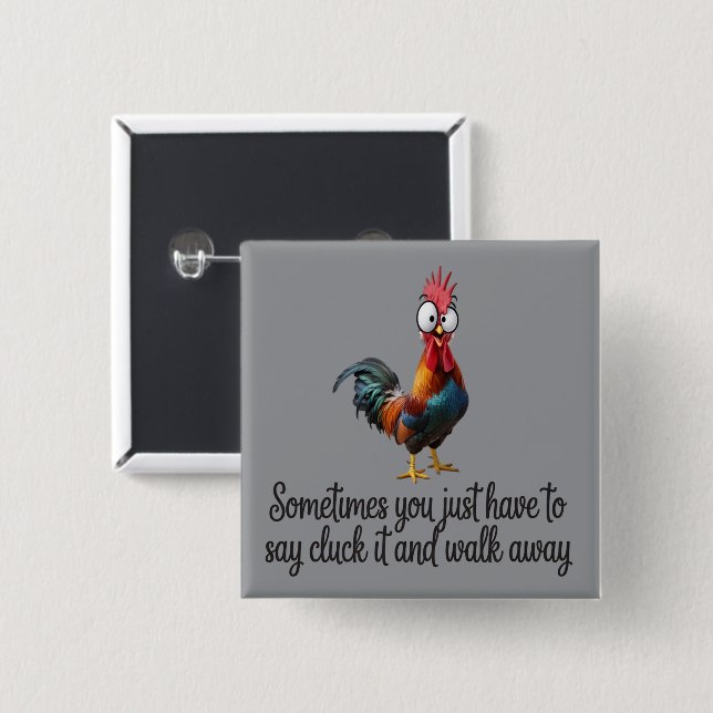 Funny Chicken Sometimes You Just Have To Say Cluck Button (Front & Back)