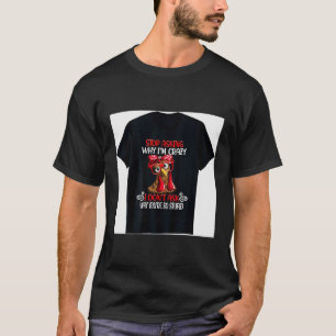 Funny Chicken Stop Asking Why I Crazy Chickens T-Shirt
