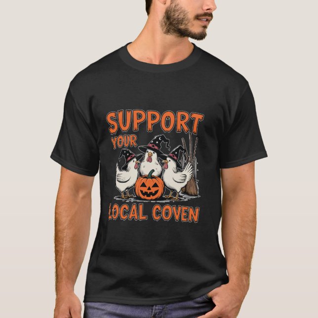 Funny chicken Support your local Coven Witch Farm  T-Shirt (Front)