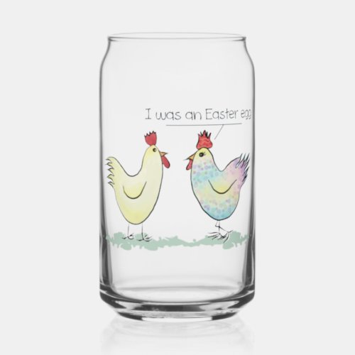 Funny Chicken was an Easter Egg Can Glass