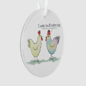 Funny Chicken was an Easter Egg Ornament (Front)