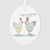 Funny Chicken was an Easter Egg Ornament (Front)
