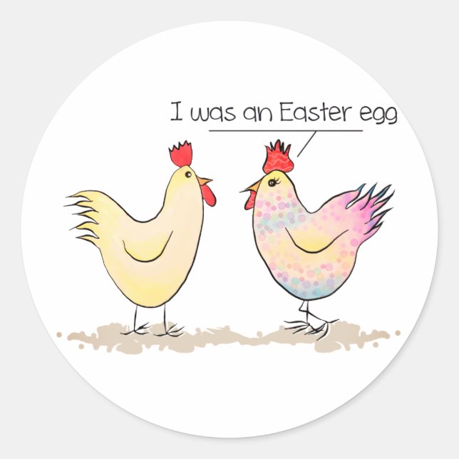 Funny Chicken was an Easter Egg Round Sticker (Front)