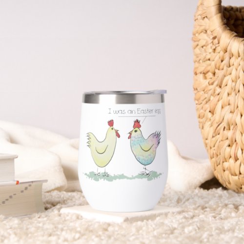 Funny Chicken was an Easter Egg Thermal Wine Tumbler