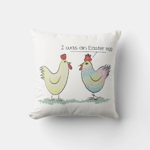 Funny Chicken was an Easter Egg Throw Pillow