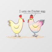 Funny Chicken was an Easter Egg Wall Decal (Front)