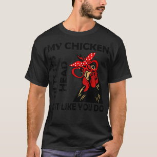 Funny Chicken With Glasses My Chicken Tilts Its He T-Shirt