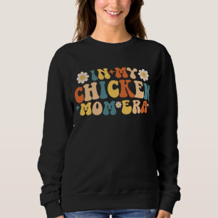 Funny Chickens Lover Mama In My Chicken Mom Era Sweatshirt