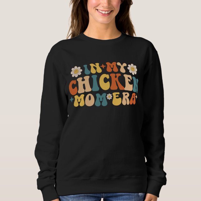 Funny Chickens Lover Mama In My Chicken Mom Era Sweatshirt (Front)