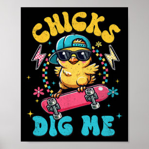 Funny Chicks Dig Me For Men Boys Kids Toddlers Hap Poster