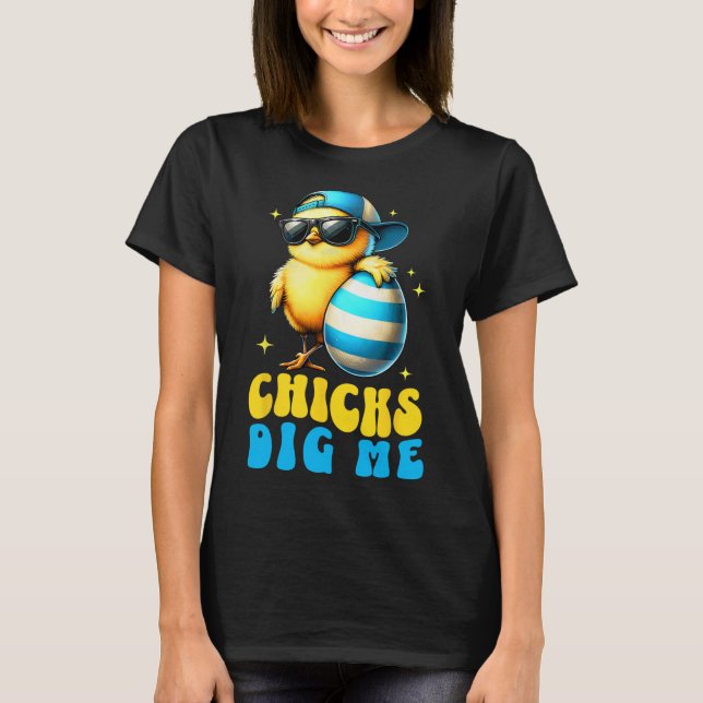 Funny Chicks Dig Me For Men Boys Kids Toddlers Hap T-Shirt (Front)