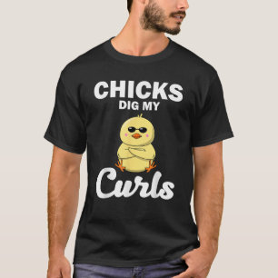 Funny Chicks Dig My Curls Gift For Toddlers Curly T-Shirt