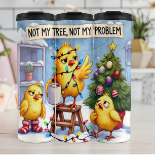 Funny Chicks Not My Problem Thermal Tumbler