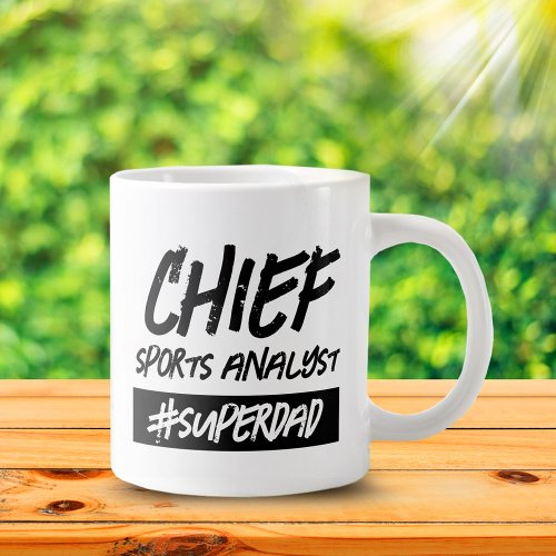 Funny Chief Sports Analyst Hashtag Super Dad Giant Coffee Mug