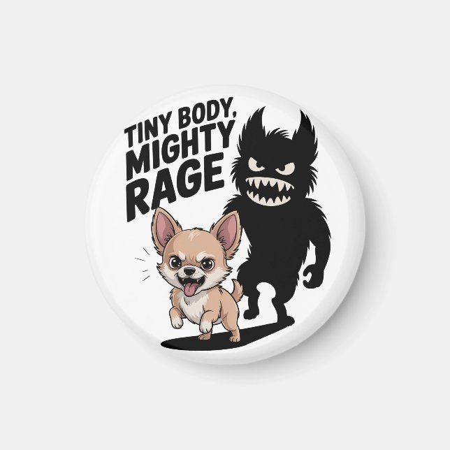 Funny Chihuahua Dog "Tiny Body, Mighty Rage" Magnet (Front)