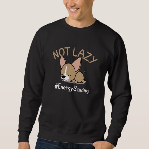 Funny Chihuahua Not Lazy Energy Saving Frenchie Pu Sweatshirt