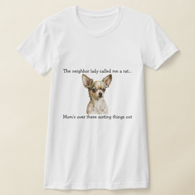 Funny Chihuahua  T-Shirt (Laydown)