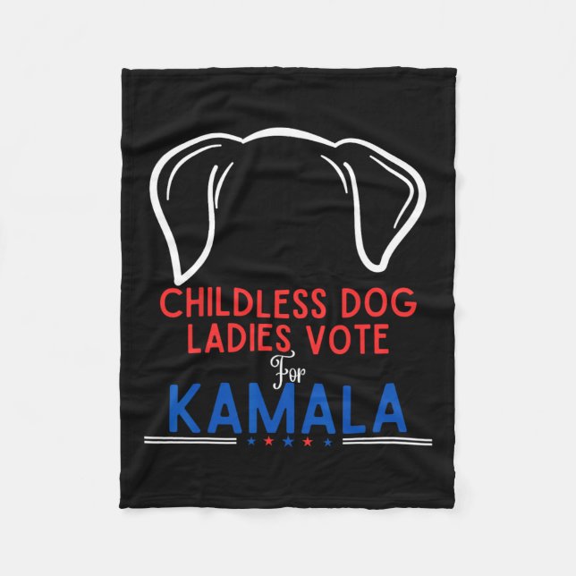 Funny Childless Dog Ladies Vote For Kamala  Fleece Blanket (Front)