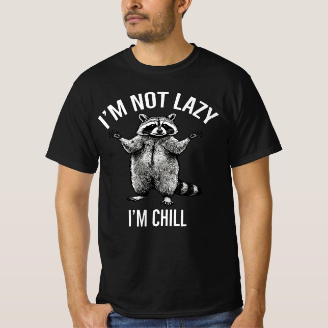 Funny Chill Raccoon- "I’m Not Lazy, I’m Chill"  T-Shirt (Front)