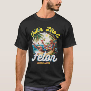 Funny Chillin Like A Felon Summer 2024 2024 Trump  T-Shirt