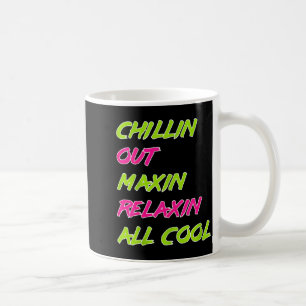 Funny Chillin Out Maxin Relaxin All Cool Bel Air Coffee Mug