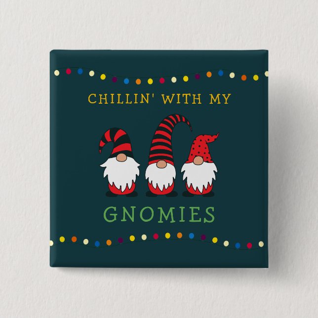 Funny Chillin' With My Gnomies Christmas Pun |  Bu Button (Front)