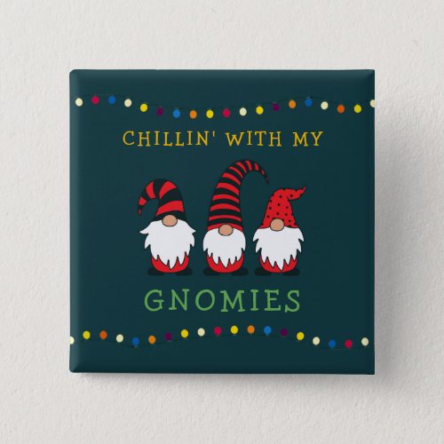 Funny Chillin With My Gnomies Christmas Pun   Bu Button