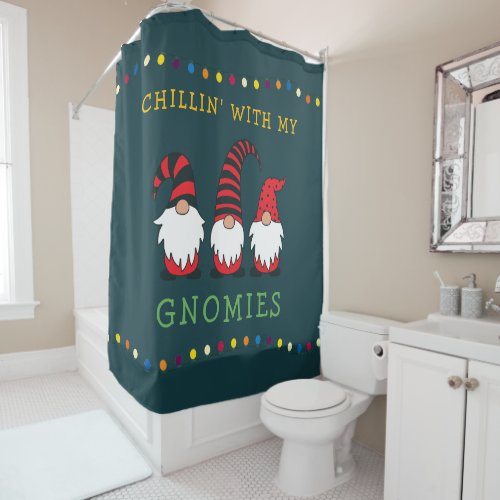 Funny Chillin With My Gnomies Christmas Pun   Shower Curtain