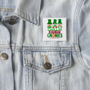 Funny Chillin with My Gnomies St Patricks Day Button