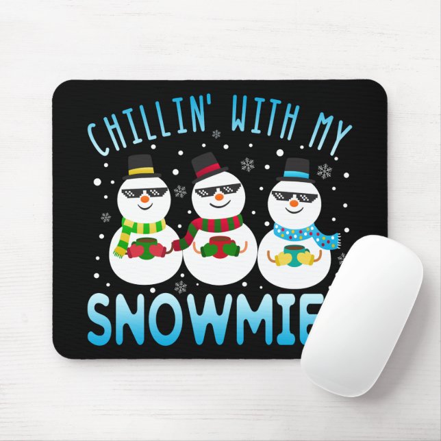 Funny Chillin' With My Snowmies Christmas Mouse Pad (With Mouse)