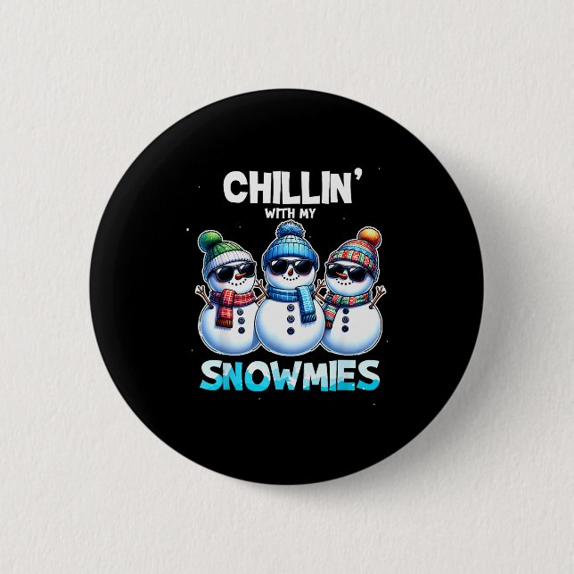 Funny Chillin With My Snowmies Christmas Snowman K Button (Front)