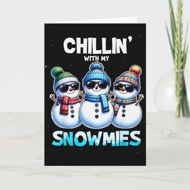 Funny Chillin With My Snowmies Christmas Snowman K Card (Front)