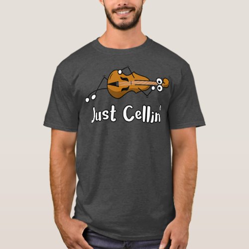 Funny Chilling Cello Violin Just Cellin T_Shirt