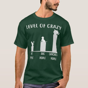 Funny Chinchilla Apparel Gift Level Of Crazy T-Shirt