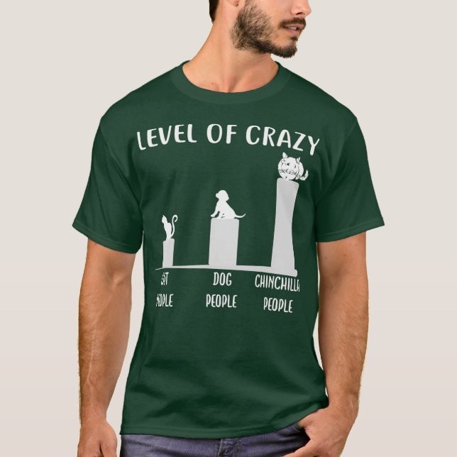 Funny Chinchilla Apparel Gift Level Of Crazy T-Shirt (Front)